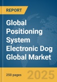 Global Positioning System Electronic Dog Global Market Report 2025- Product Image