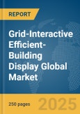 Grid-Interactive Efficient-Building Display Global Market Report 2025- Product Image