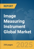 Image Measuring Instrument Global Market Report 2025- Product Image