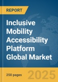 Inclusive Mobility Accessibility Platform Global Market Report 2025- Product Image