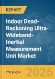 Indoor Dead-Reckoning Ultra-Wideband-Inertial Measurement Unit (UWB-IMU) Market Report 2026- Product Image