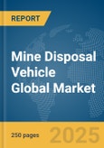 Mine Disposal Vehicle Global Market Report 2025- Product Image