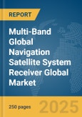 Multi-Band Global Navigation Satellite System (GNSS) Receiver Global Market Report 2025- Product Image