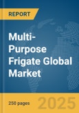 Multi-Purpose Frigate Global Market Report 2025- Product Image