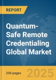 Quantum-Safe Remote Credentialing Global Market Report 2025- Product Image