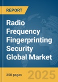 Radio Frequency (RF) Fingerprinting Security Global Market Report 2025- Product Image