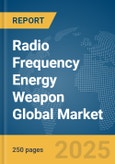 Radio Frequency Energy Weapon Global Market Report 2025- Product Image
