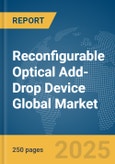 Reconfigurable Optical Add-Drop Device Global Market Report 2025- Product Image