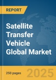 Satellite Transfer Vehicle Global Market Report 2025- Product Image
