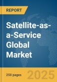 Satellite-as-a-Service (SataaS) Global Market Report 2025- Product Image
