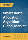 Smart Berth Allocation Algorithm Global Market Report 2025- Product Image
