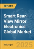 Smart Rear-View Mirror Electronics Global Market Report 2025- Product Image