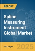 Spline Measuring Instrument Global Market Report 2025- Product Image