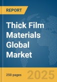 Thick Film Materials Global Market Report 2025- Product Image