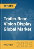 Trailer Rear Vision Display Global Market Report 2025- Product Image