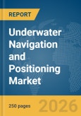 Underwater Navigation and Positioning Market Report 2026- Product Image