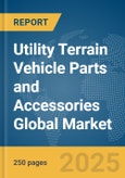 Utility Terrain Vehicle Parts and Accessories Global Market Report 2025- Product Image