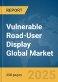 Vulnerable Road-User (VRU) Display Global Market Report 2025- Product Image