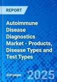 Autoimmune Disease Diagnostics Market - Products, Disease Types and Test Types- Product Image