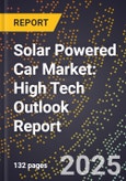 2025 Global Forecast for Solar Powered Car Market (2026-2031): High Tech Outlook Report- Product Image