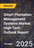 2025 Global Forecast for Smart Plantation Management Systems Market (2026-2031): High Tech Outlook Report- Product Image
