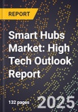 2025 Global Forecast for Smart Hubs Market (2026-2031): High Tech Outlook Report- Product Image