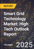 2025 Global Forecast for Smart Grid Technology Market (2026-2031): High Tech Outlook Report- Product Image