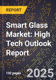 2025 Global Forecast for Smart Glass Market (2026-2031): High Tech Outlook Report- Product Image