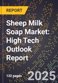 2025 Global Forecast for Sheep Milk Soap Market (2026-2031): High Tech Outlook Report- Product Image