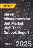 2025 Global Forecast for Server Microprocessor Unit (Mpu) Market (2026-2031): High Tech Outlook Report- Product Image
