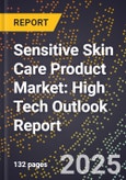 2025 Global Forecast for Sensitive Skin Care Product Market (2026-2031): High Tech Outlook Report- Product Image