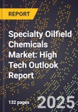 2025 Global Forecast for Specialty Oilfield Chemicals Market (2026-2031): High Tech Outlook Report- Product Image