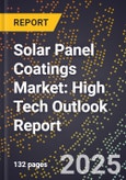 2025 Global Forecast for Solar Panel Coatings Market (2026-2031): High Tech Outlook Report- Product Image