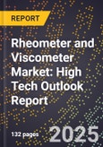 2025 Global Forecast for Rheometer and Viscometer Market (2026-2031): High Tech Outlook Report- Product Image