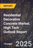 2025 Global Forecast for Residential Decorative Concrete Market (2026-2031): High Tech Outlook Report- Product Image