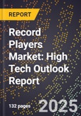 2025 Global Forecast for Record Players Market (2026-2031): High Tech Outlook Report- Product Image