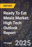 2025 Global Forecast for Ready To Eat Meals Market (2026-2031): High Tech Outlook Report- Product Image