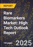 2025 Global Forecast for Rare Biomarkers Market (2026-2031): High Tech Outlook Report- Product Image