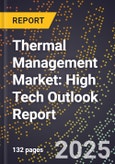 2025 Global Forecast for Thermal Management Market (2026-2031): High Tech Outlook Report- Product Image