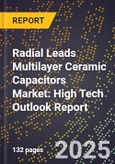 2025 Global Forecast for Radial Leads Multilayer Ceramic Capacitors Market (2026-2031): High Tech Outlook Report- Product Image