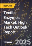 2025 Global Forecast for Textile Enzymes Market (2026-2031): High Tech Outlook Report- Product Image