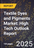 2025 Global Forecast for Textile Dyes and Pigments Market (2026-2031): High Tech Outlook Report- Product Image