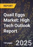 2025 Global Forecast for Quail Eggs Market (2026-2031): High Tech Outlook Report- Product Image