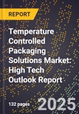 2025 Global Forecast for Temperature Controlled Packaging Solutions Market (2026-2031): High Tech Outlook Report- Product Image