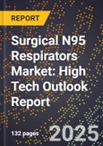 2025 Global Forecast for Surgical N95 Respirators Market (2026-2031): High Tech Outlook Report- Product Image