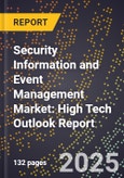 2025 Global Forecast for Security Information and Event Management Market (2026-2031): High Tech Outlook Report- Product Image