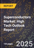 2025 Global Forecast for Superconductors Market (2026-2031): High Tech Outlook Report- Product Image