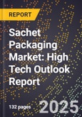 2025 Global Forecast for Sachet Packaging Market (2026-2031): High Tech Outlook Report- Product Image
