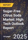 2025 Global Forecast for Sugar-Free Citrus Soda Market (2026-2031): High Tech Outlook Report- Product Image