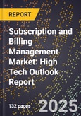 2025 Global Forecast for Subscription and Billing Management Market (2026-2031): High Tech Outlook Report- Product Image